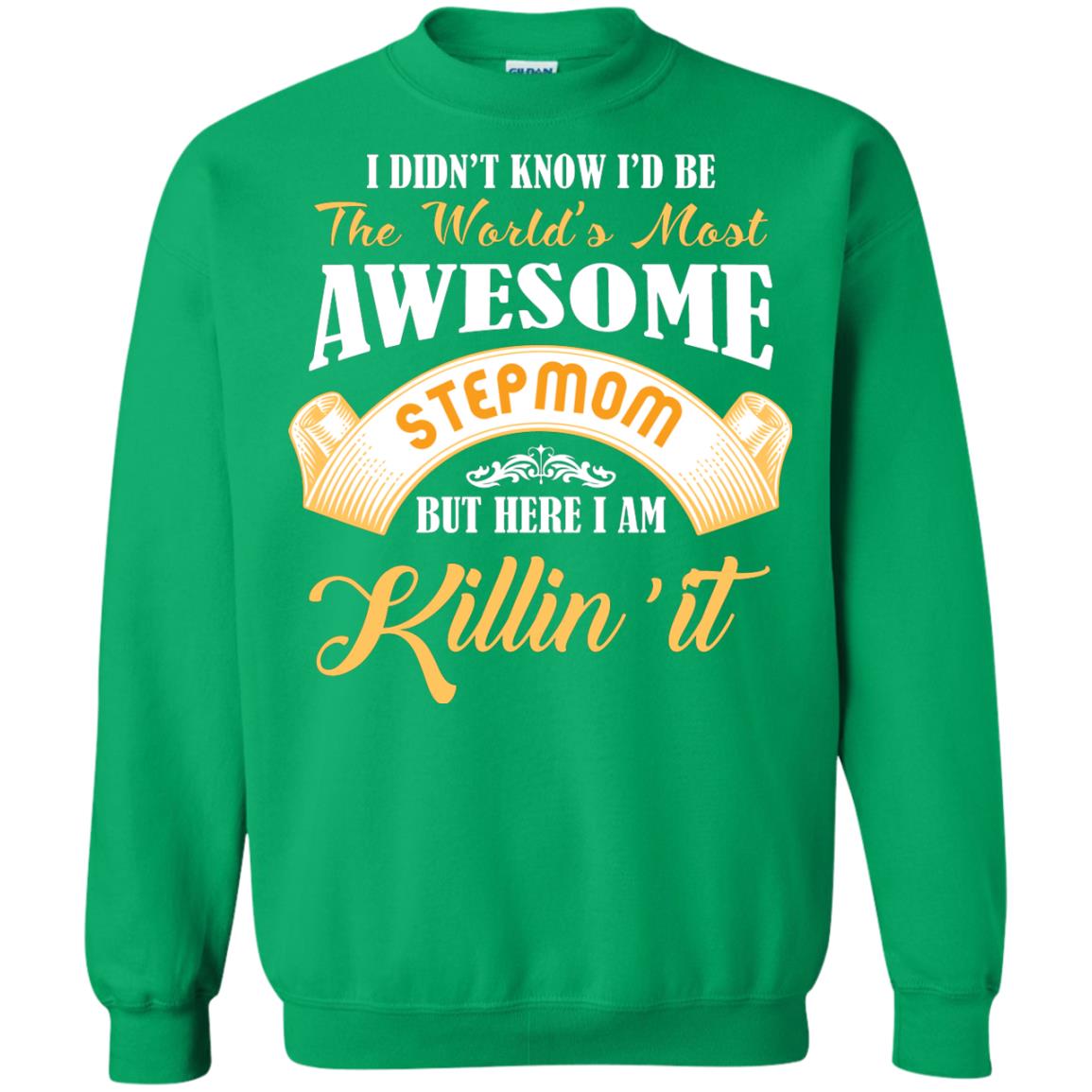 Awesome Stepmom But Here I Am Killin’ It Cool Gift Shirt For Stepmom Irish Green