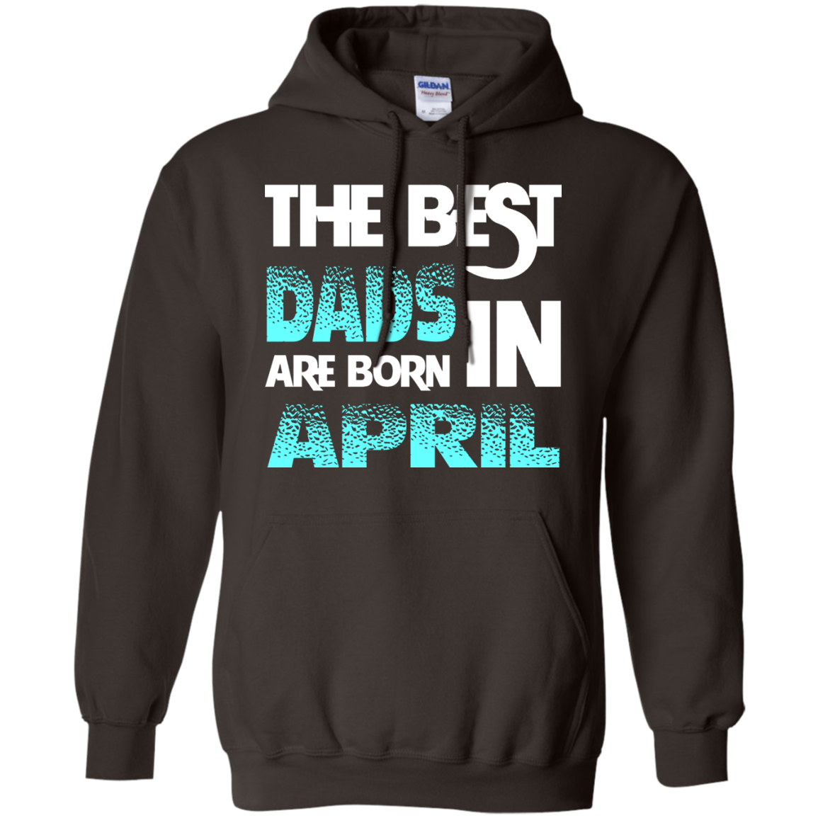 Daddy T-shirt The Best Dads Are Born In April Dark Chocolate