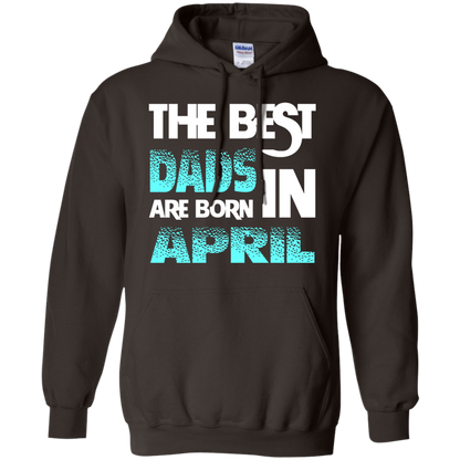 Daddy T-shirt The Best Dads Are Born In April Dark Chocolate