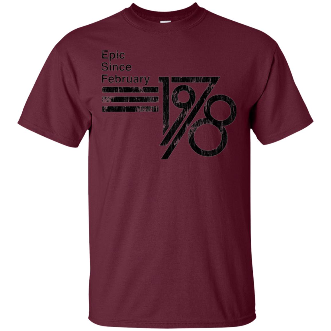 Epic Since February 1978 Birthday Gift T-shirt Maroon