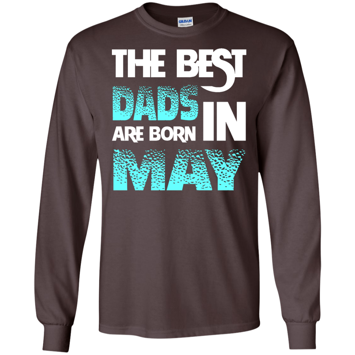 Daddy T-shirt The Best Dads Are Born In May Dark Chocolate