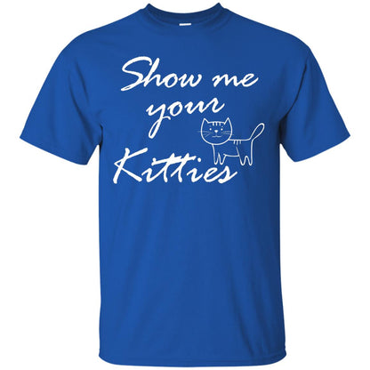 Show Me Your Kitties Cat Lover T-shirt Royal
