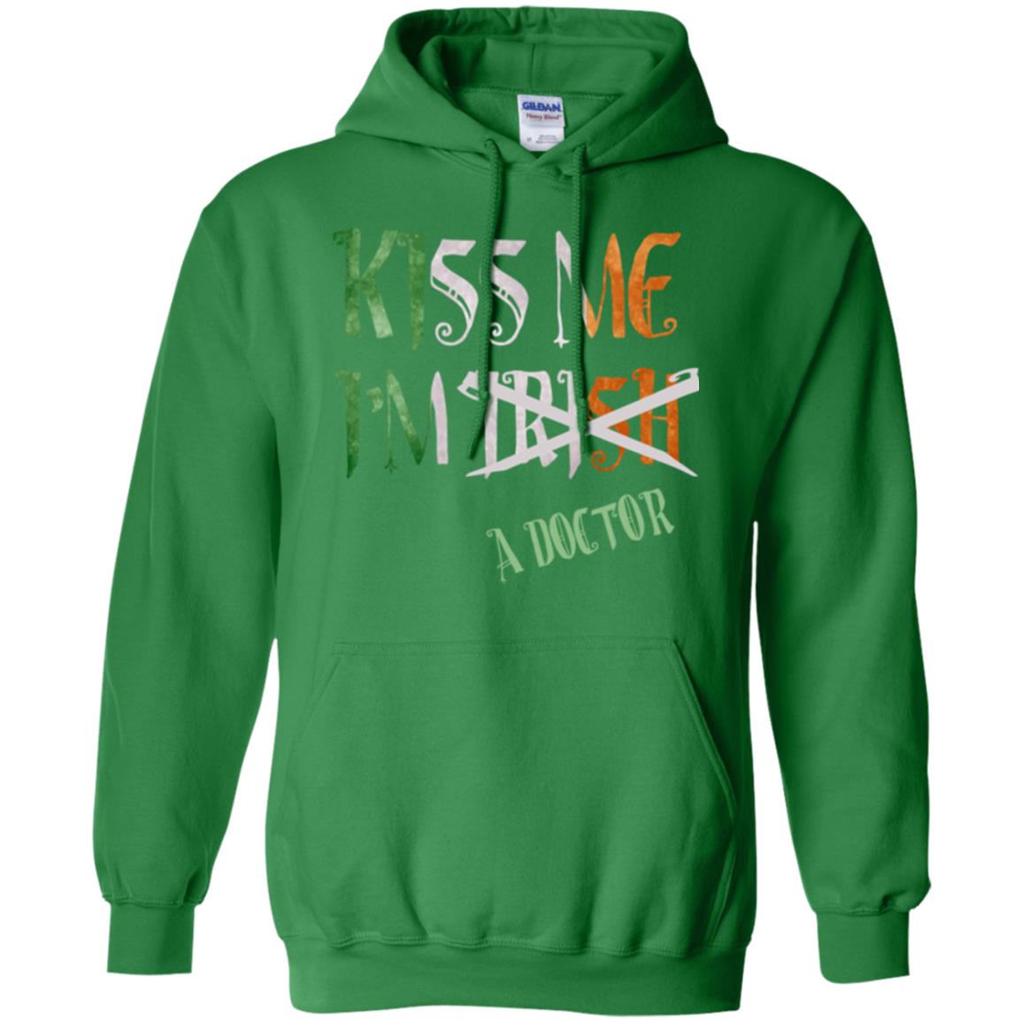Saint Patrick's Day T-shirt Kiss Me I'm Irish A Doctor Irish Green