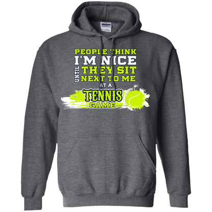 People Think I'm Nice Until They Sit Next To Me At A Tennis Game Shirt For Mens Or Womens Dark Heather
