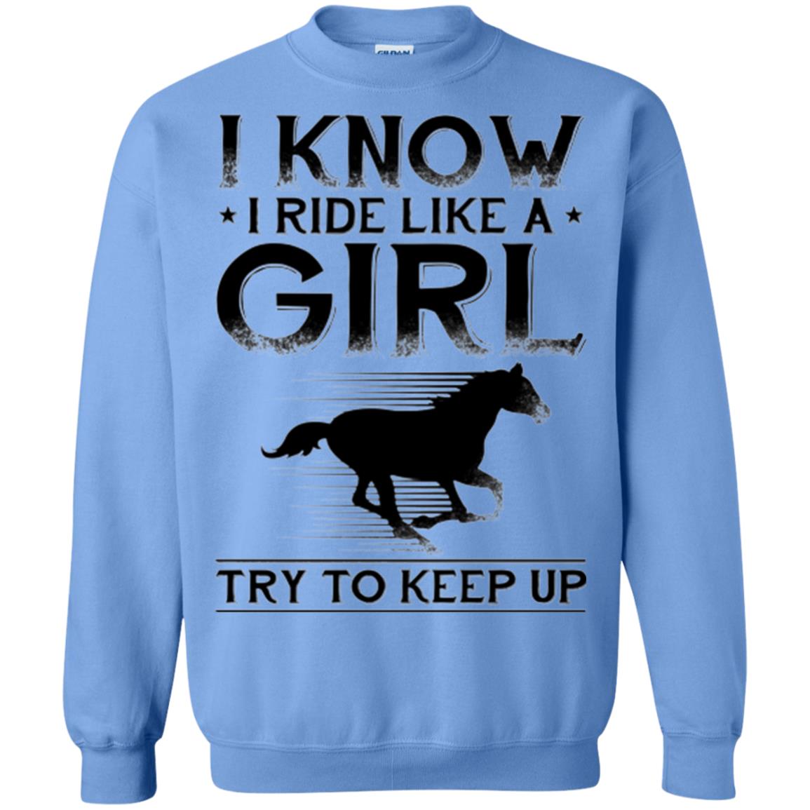 Horse Lovers T-shirt I Know I Ride Like A Girl Carolina Blue