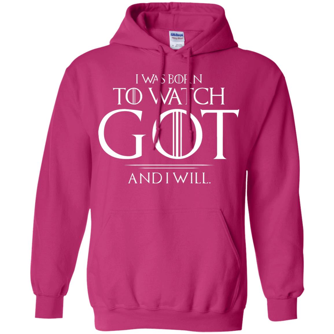 I Was Born To Watch Got And I Will Game Of Thrones Fan T-shirt Heliconia