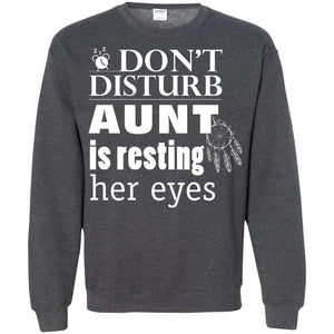 Don't Disturb Aunt Is Resting Her Eyes Funny Auntie ShirtG180 Gildan Crewneck Pullover Sweatshirt 8 oz.