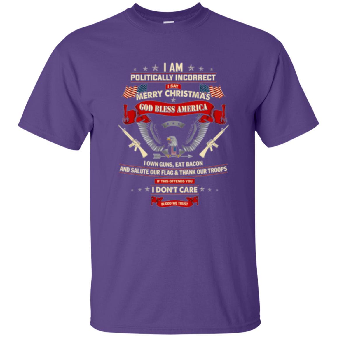 Politically Christmas T-shirt I Am Politically Incorrect I Say Merry Christmas Purple