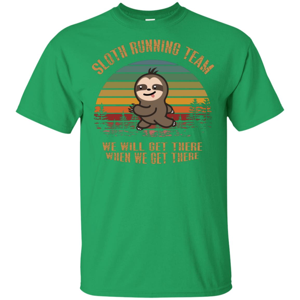 Sloth Running Team We Will Get There When We Get There Shirt Irish Green