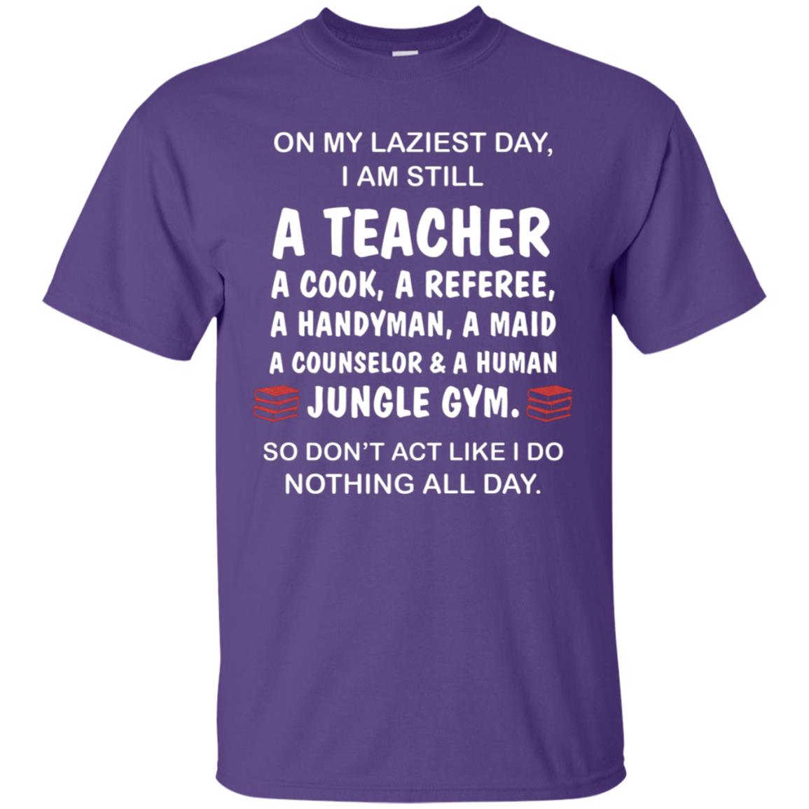 On My Laziest Day I Am Still A Teacher Shirt Purple