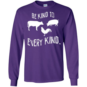 Be Kind To Every Kind Kindness Vegetarian Animal Lovers Gift ShirtG240 Gildan LS Ultra Cotton T-Shirt