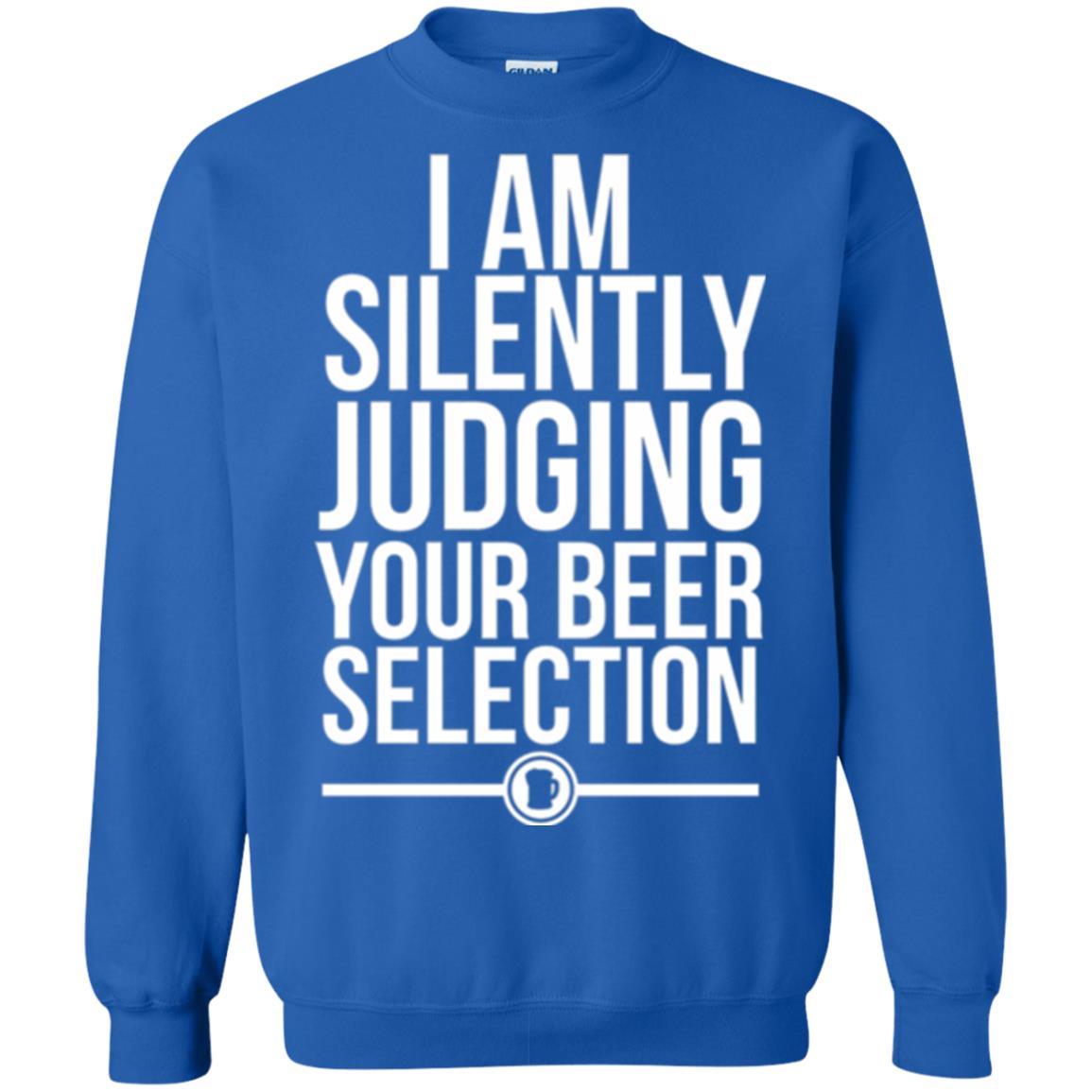Beer Lover T-shirt I Am Silently Judging Your Beer Sellection Royal