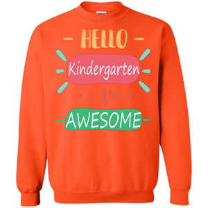 Hello Kindergarden Grade I Am Awesome Back To School First Day Of School ShirtG180 Gildan Crewneck Pullover Sweatshirt 8 oz.