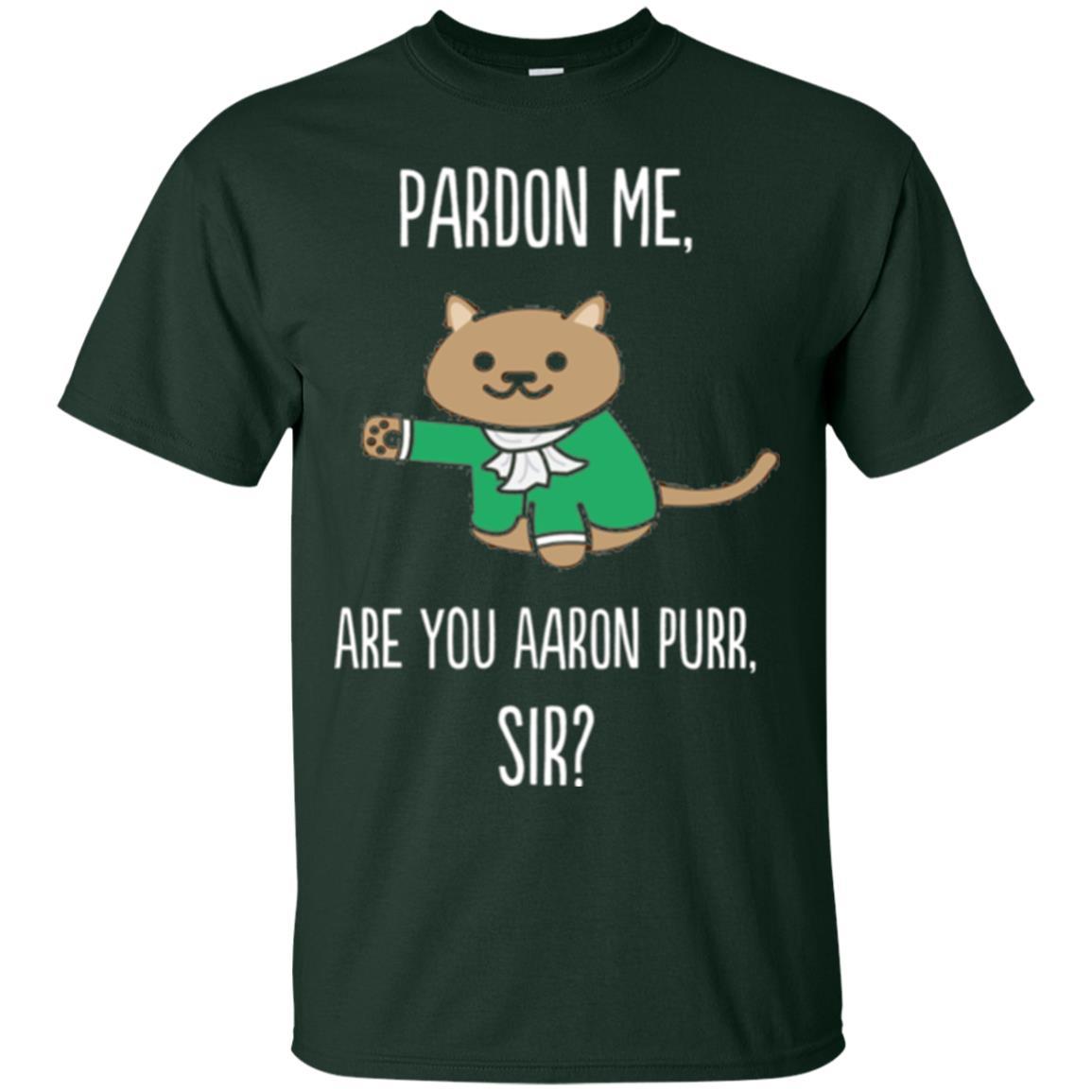 Hamilton Cat T-shirt Pardon Me Are You Aaron Pur Sir Forest Green