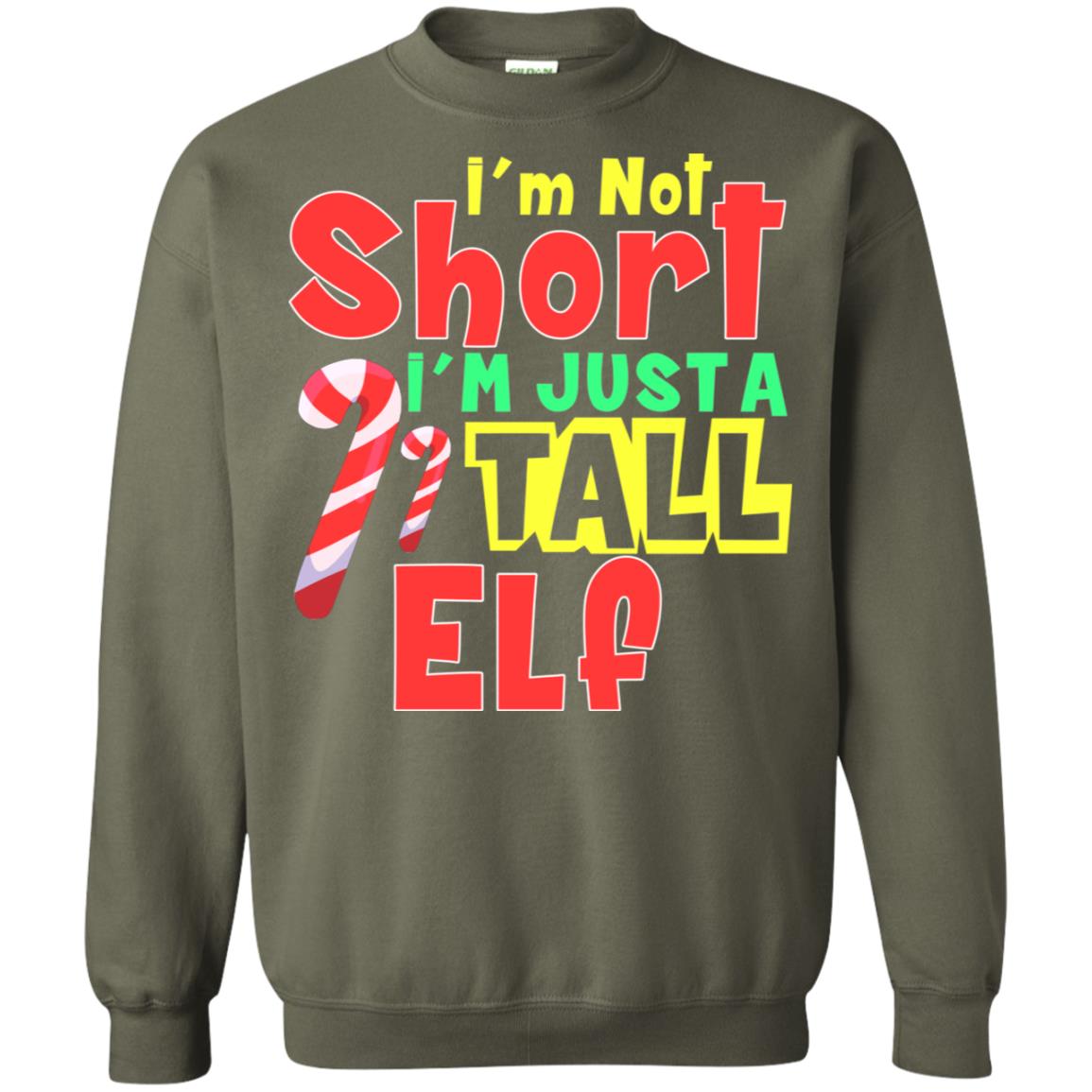 I'm Not Short I'm Just Tall Elf Christmas Gift Shirt Military Green