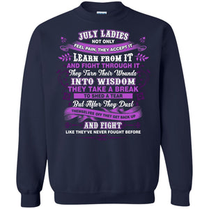 July Ladies Shirt Not Only Feel Pain They Accept It Learn From It They Turn Their Wounds Into WisdomG180 Gildan Crewneck Pullover Sweatshirt 8 oz.
