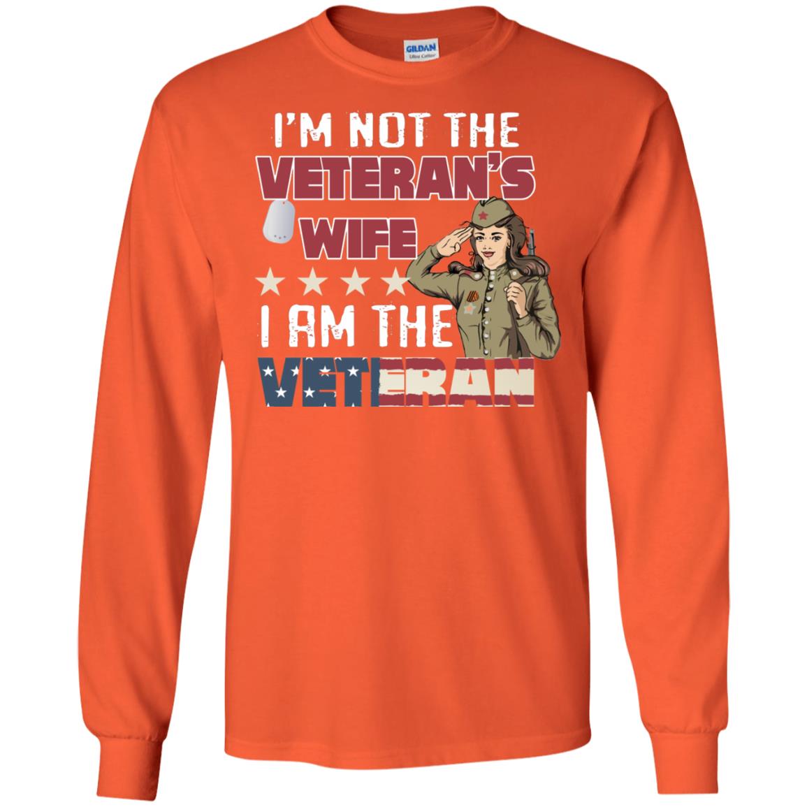 I'm Not The Veteran's Wife I Am The Veteran Shirt For Woman Veteran Orange