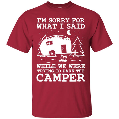 I'm Sorry For What I Said While We Were Trying To Park The Camper Shirt Cardinal