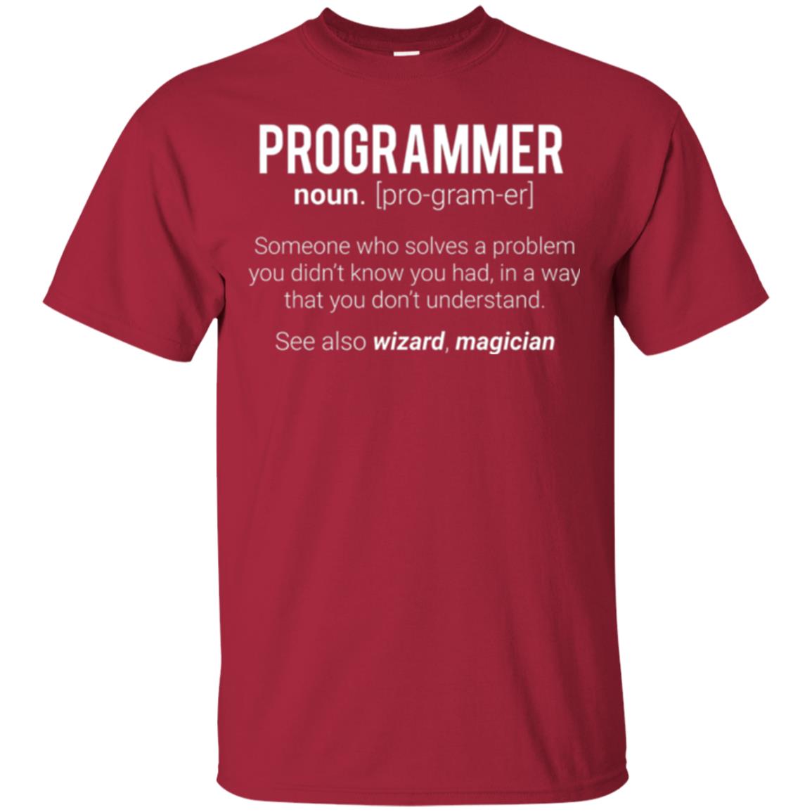 Programmer T-shirt Someone Who Solves A Problem You Didn_t Know You Had In A Way That You Don_t Understand Cardinal