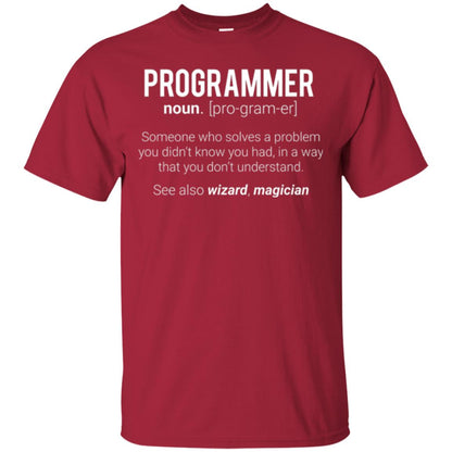 Programmer T-shirt Someone Who Solves A Problem You Didn_t Know You Had In A Way That You Don_t Understand Cardinal