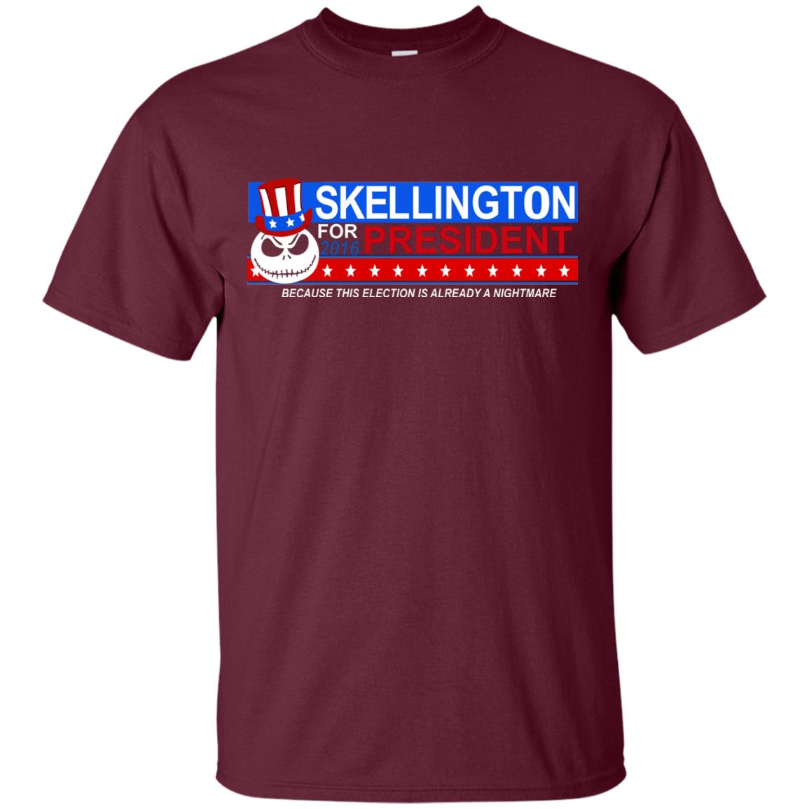 Skellington For President Because This Election Is Already A Nightmare Maroon