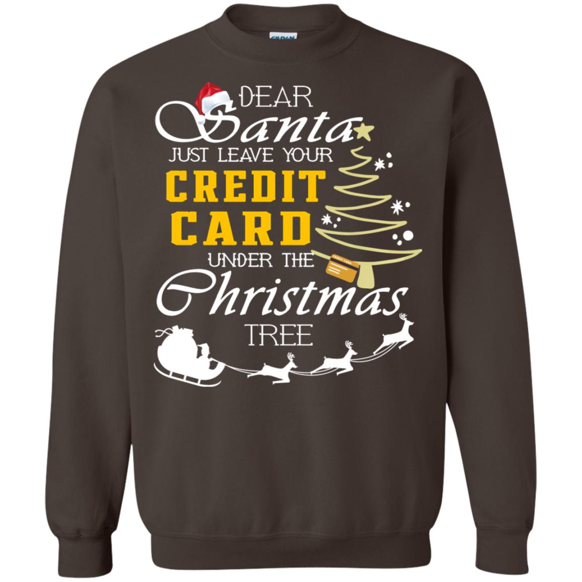 Dear Santa Just Leave Tour Credit Card Under The Christmas Tree X-mas Gift Shirt Dark Chocolate