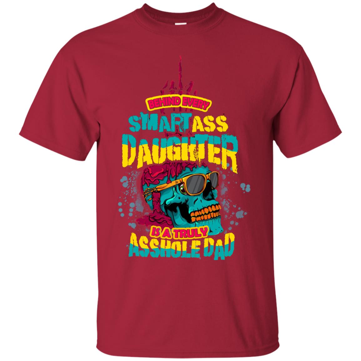 Behind Every Smart Daughter Is A Truly Dad Family Shirt Cardinal