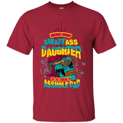 Behind Every Smart Daughter Is A Truly Dad Family Shirt Cardinal
