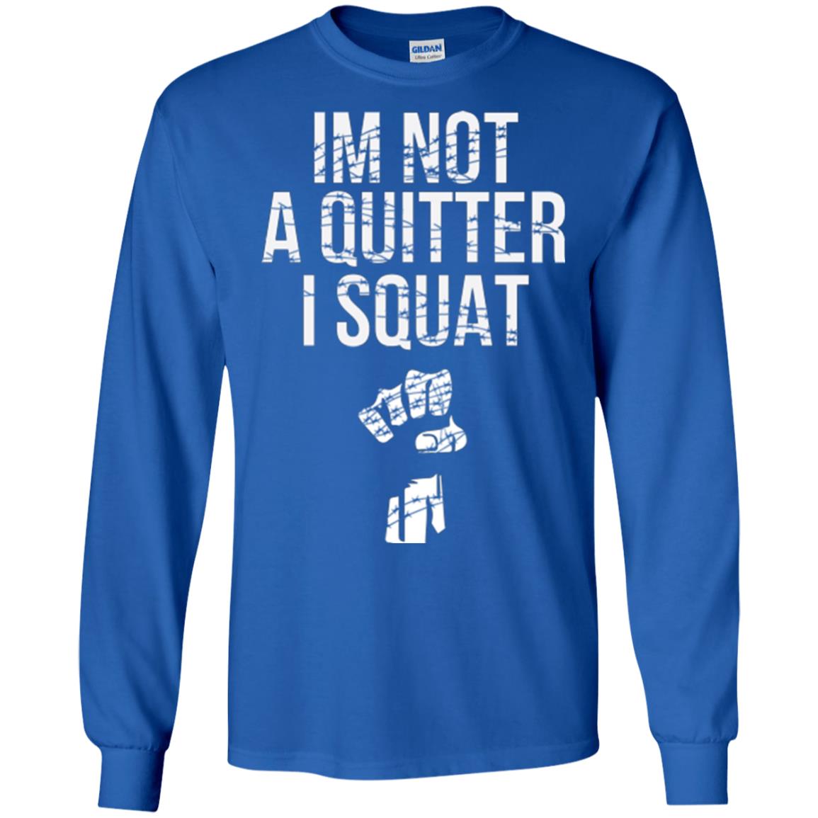 I'm Not A Quitter I Squat T-shirt Royal
