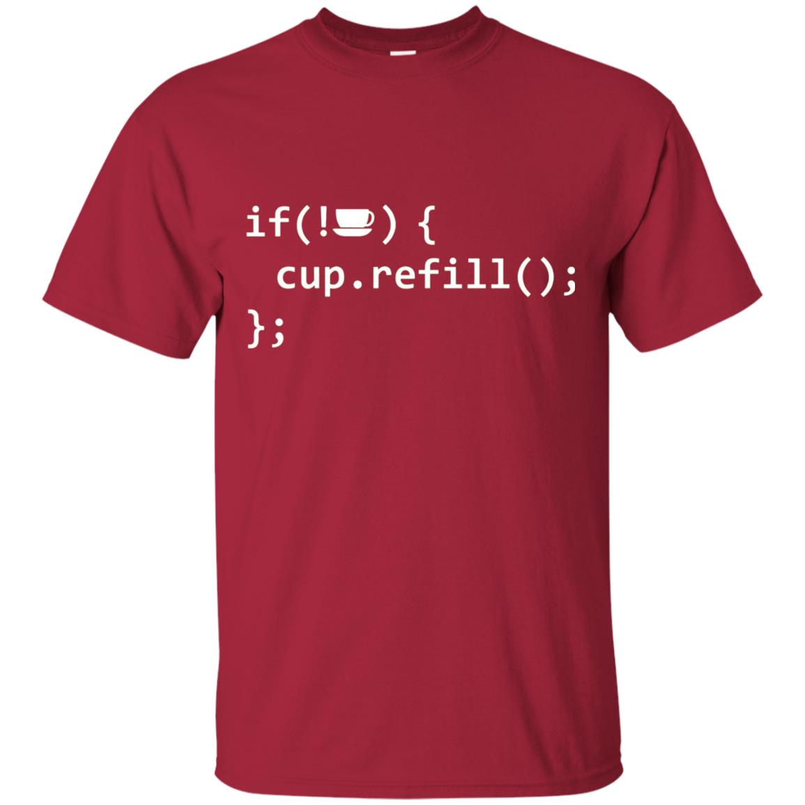 If Coffee Empty Then Refill Cup Funny It Programmer T-shirt Cardinal