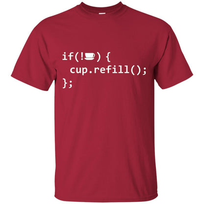 If Coffee Empty Then Refill Cup Funny It Programmer T-shirt Cardinal