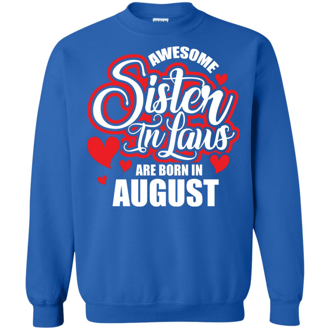 August T-shirt Awesome Sister In Laws Are Born In August Royal