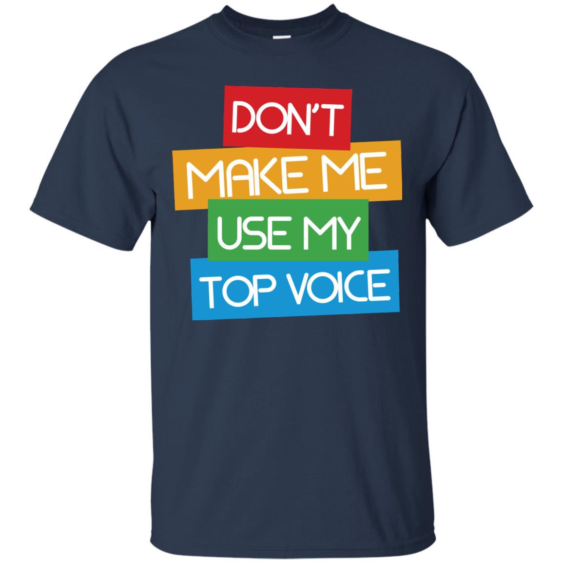 Don_t Make Me Use My Top Voice Lgbt Pride Month 2018 Shirt Navy