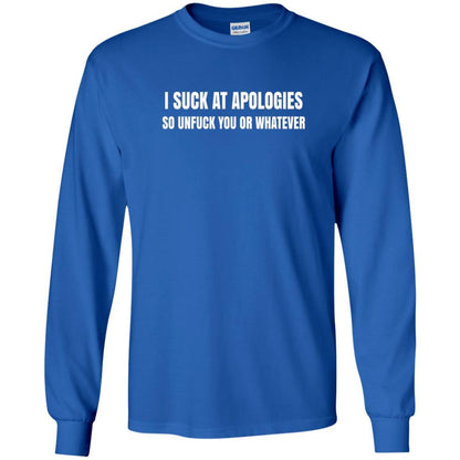 I Suck At Apologies So Unfuck You T-shirt Royal