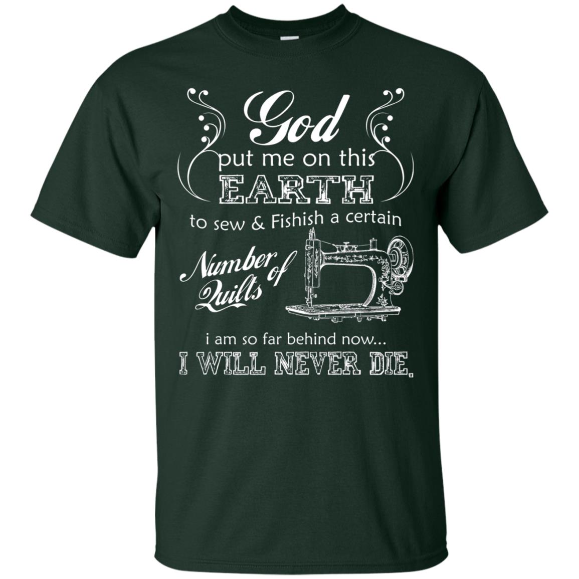 God Put Me On This Earth To Sew And Finish A Certain T-shirt Forest