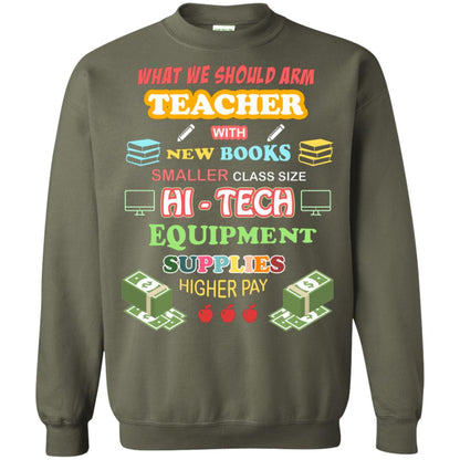 What We Should Arm Teacher With New Books Smaller Class Size Hi - Tech Equipment Supplies Higher Pay Military Green