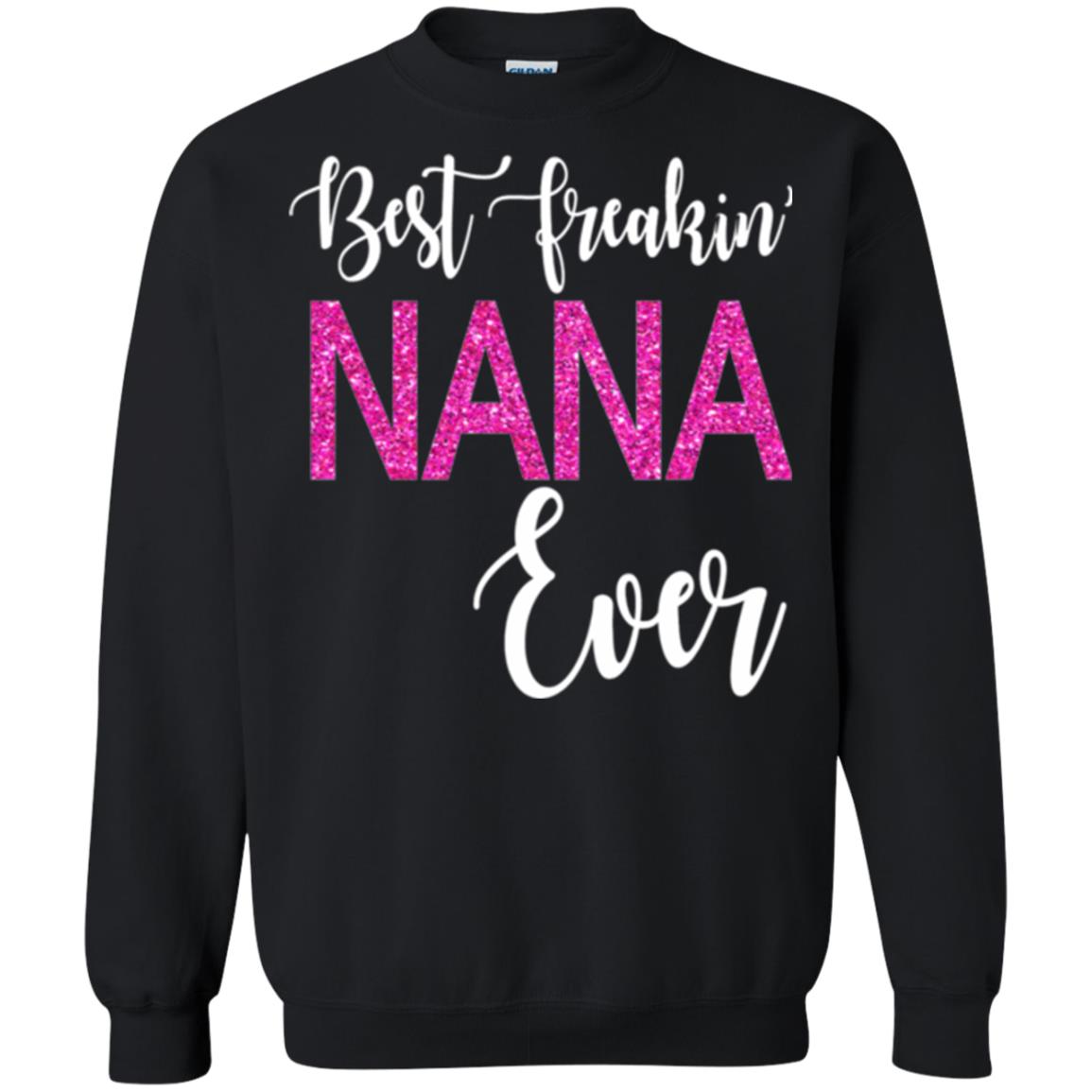 Nana T-shirt Best Freakin_ Nana Ever Black