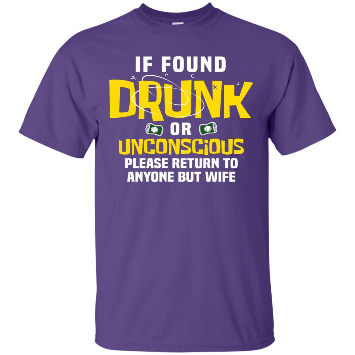If Found Drunk Or Unconscious Please Return To Anyone But Wife Husband Shirt Purple