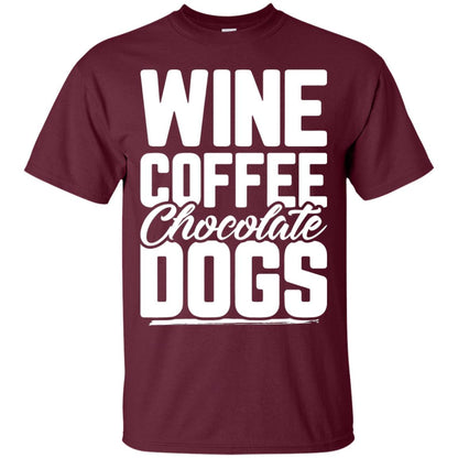 Wine Coffee Chocolate Dogs Tshirt Maroon