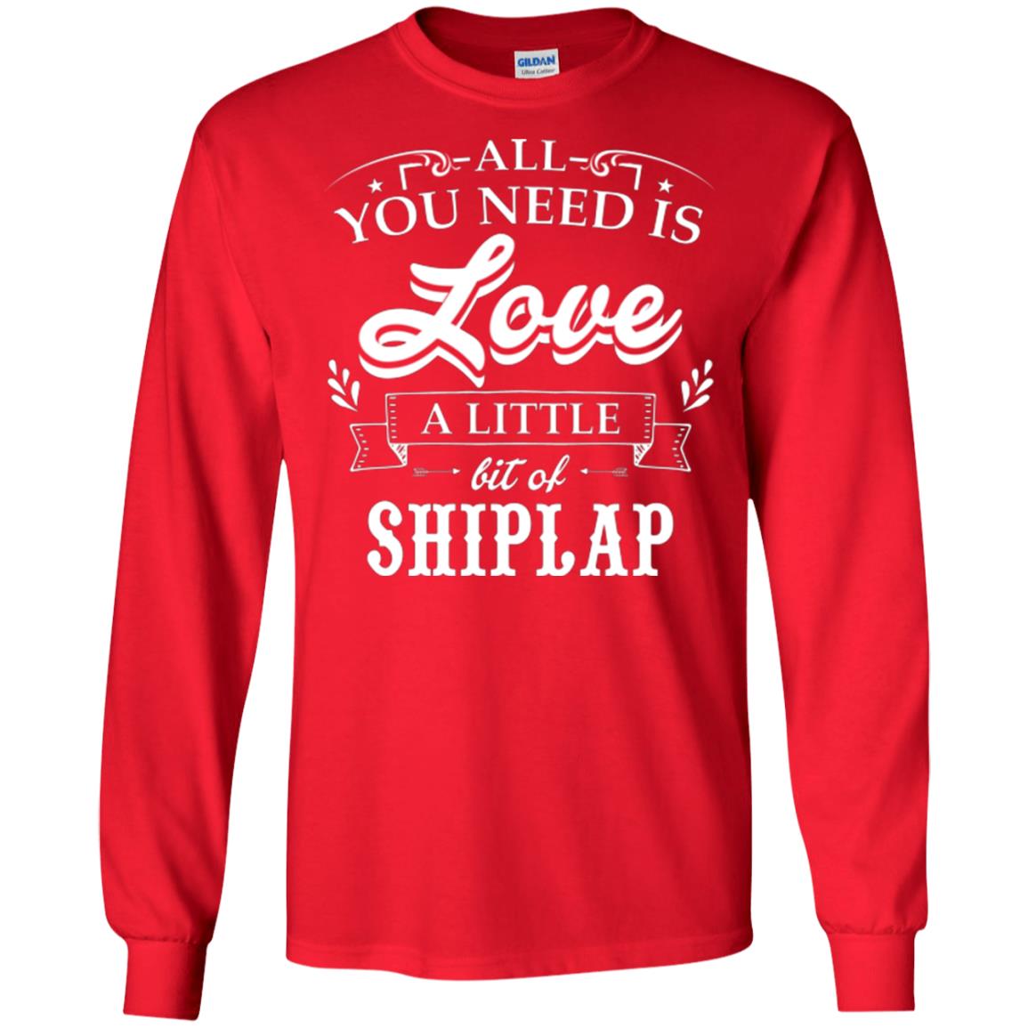 All You Need Is Love A Little Bit Of Shiplap Fixer-upper T-shirt Red
