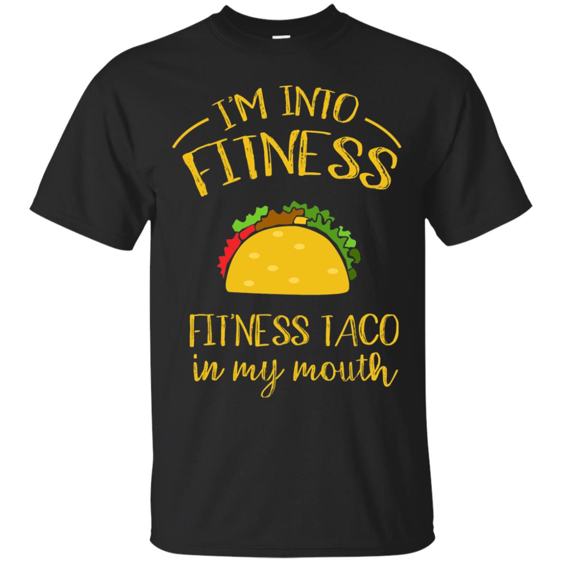 Im Into Fitness Fitness Taco In My Mouth Taco Lover T-shirt Black