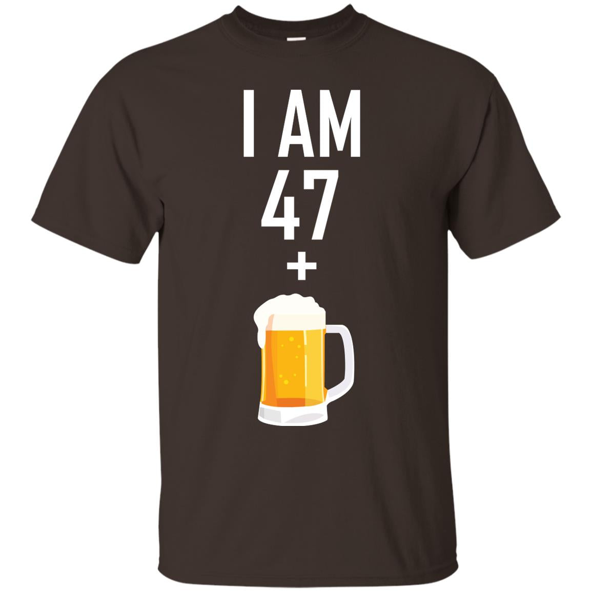 I Am 47 Plus 1 Beer 48th Birthday T-shirt Dark Chocolate