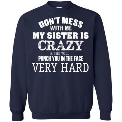 Don_t Mess With Me My Sister Is Crazy Funny Family T-shirt Navy