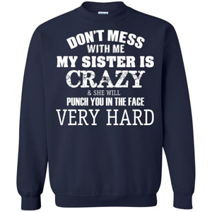 Don_t Mess With Me My Sister Is Crazy Funny Family T-shirt