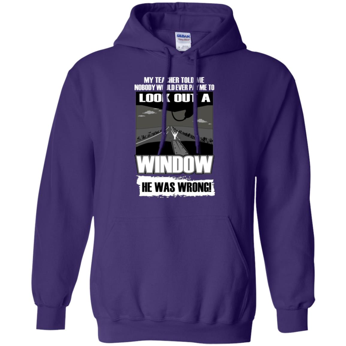 My Teacher Told Me Nobody Would Ever Pay To Look Out A Window He Was Wrong Purple