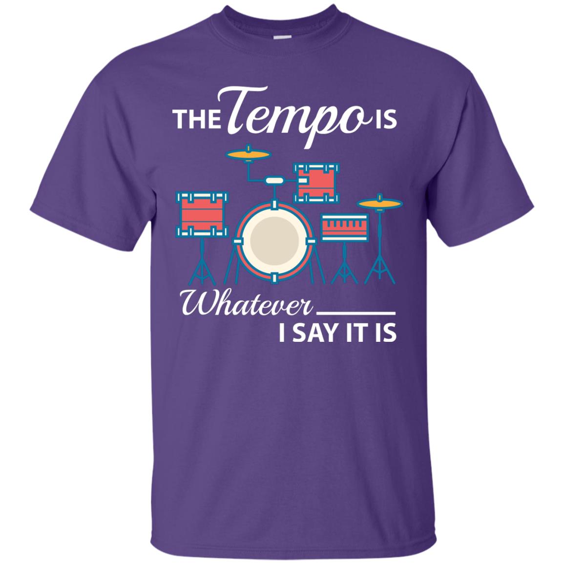 Drummer T-shirt The Tempo Is Whatever I Say It Is Purple
