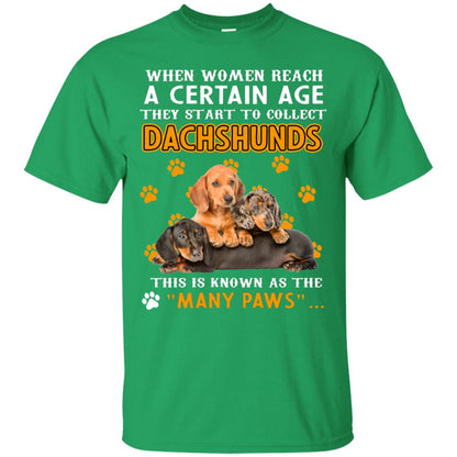 When Women Reach A Certain Age They Start To Collect Dachshunds Shirt Irish Green