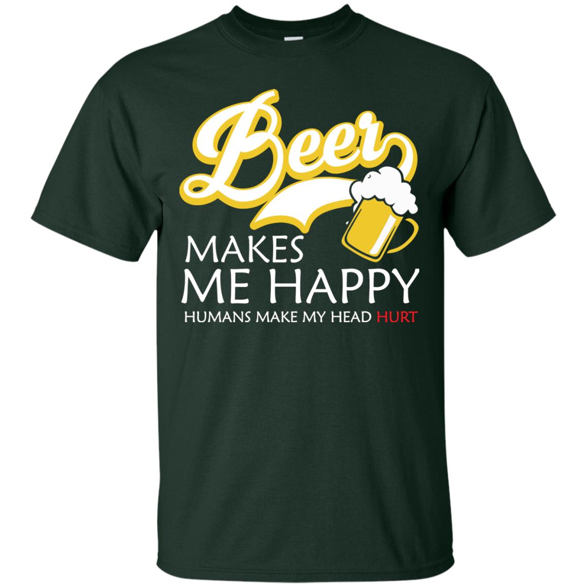 Beer Makes Me Happy Beer Lover T-shirt Forest