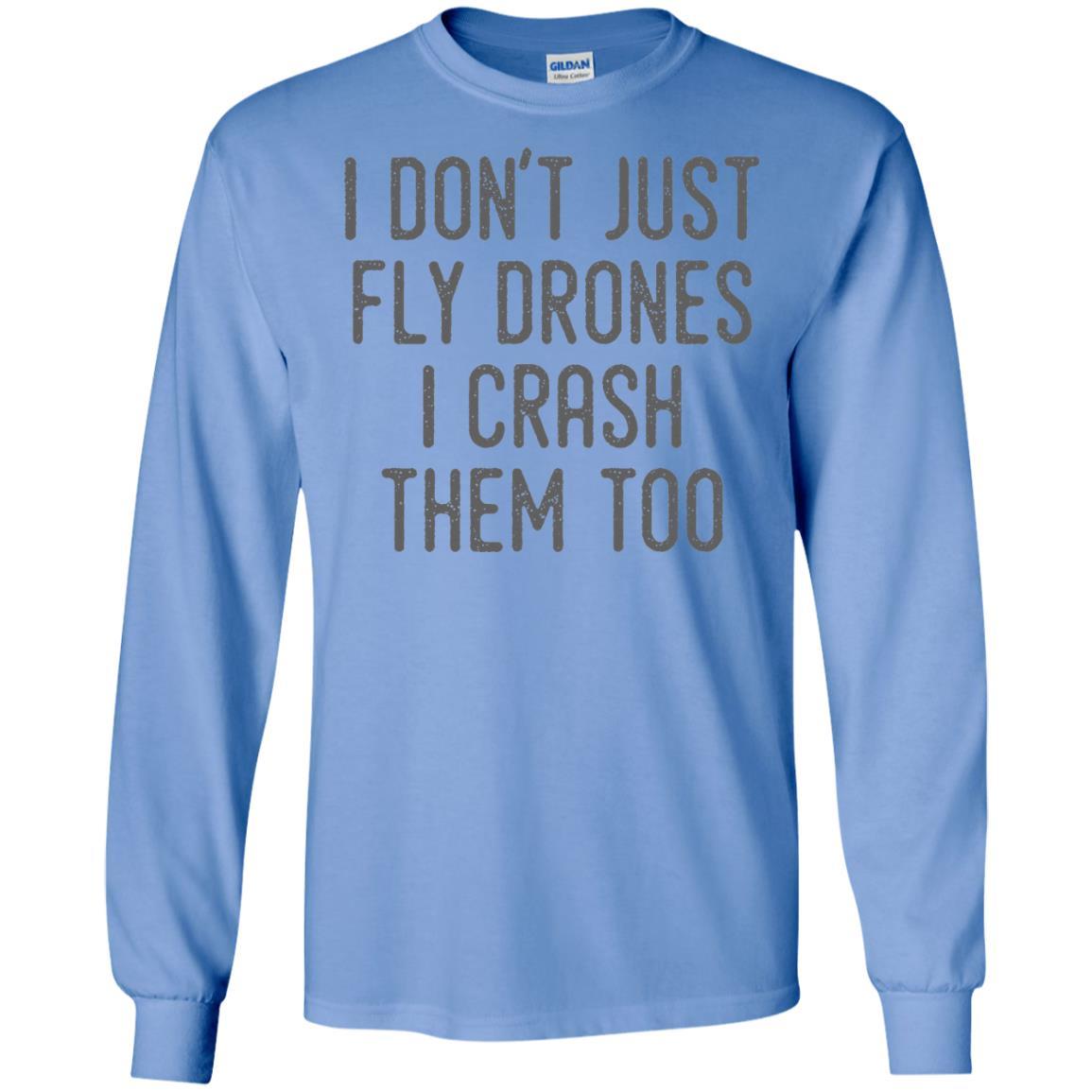 I Don't Just Fly Drones I Crash Them Too T-shirt Carolina Blue