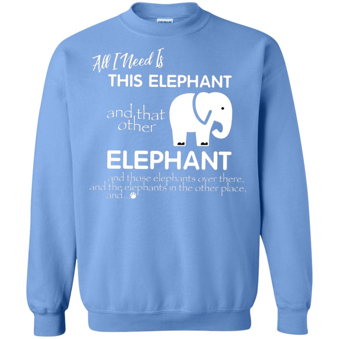 All I Need Is This Elephant And That Other Elephant Shirt For Elephant Lovers Carolina Blue